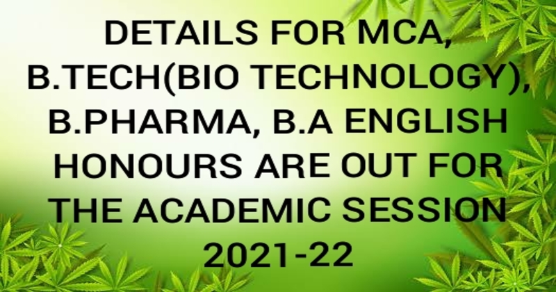  DETAILS FOR MCA, B.TECH(BIO TECHNOLOGY), B.PHARMA, B.A ENGLISH HONOURS ARE OUT FOR THE ACADEMIC SESSION 2021-22