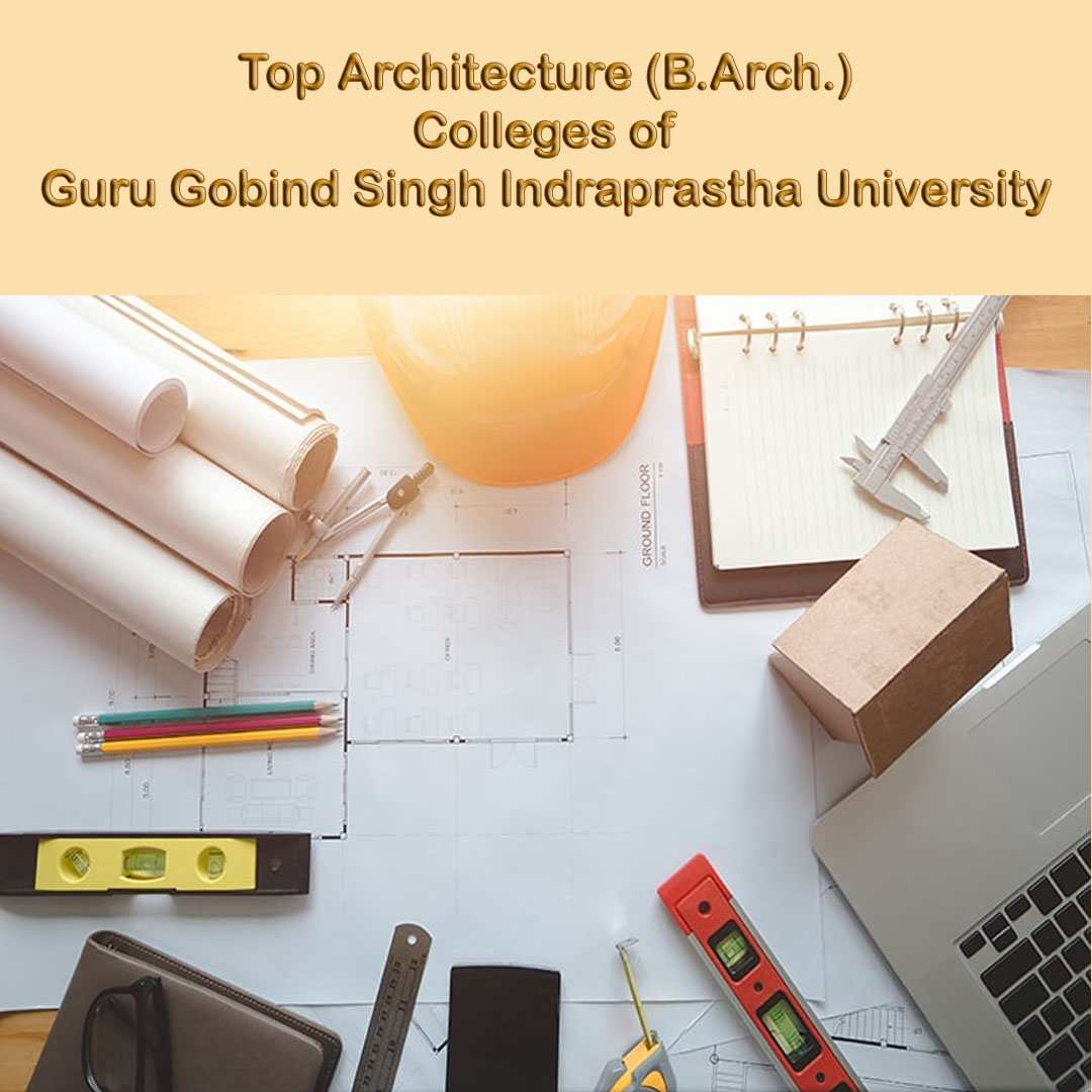 Top IPU B.Arch Admission Colleges of GGSIPU University IPU