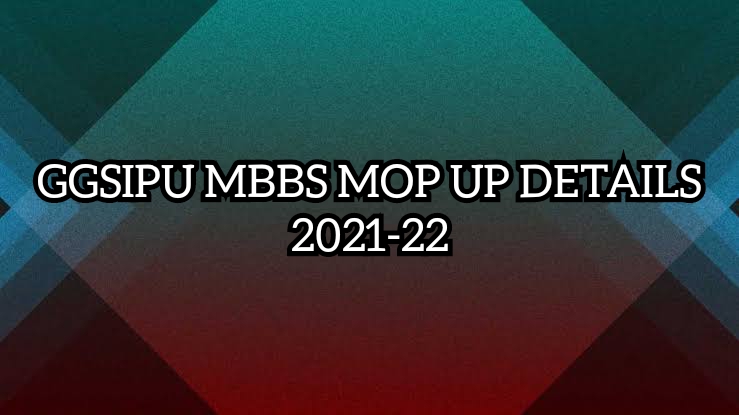 GGSIPU MBBS MOP UP DETAILS 2021-22