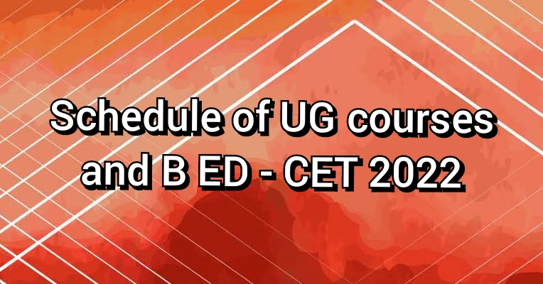 Schedule of UG courses and B ED - CET 2022