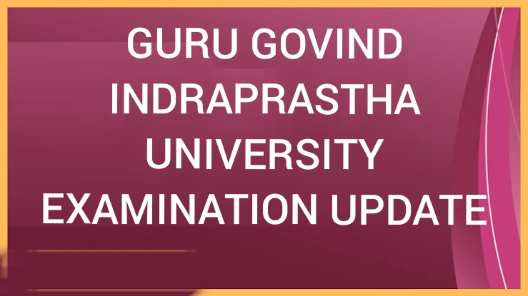 GURU GOVIND INDRAPRASTHA UNIVERSITY EXAMINATION UPDATE