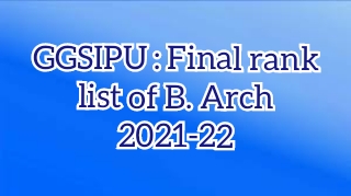 GGSIPU: final rank list of B. Arch 2021-22